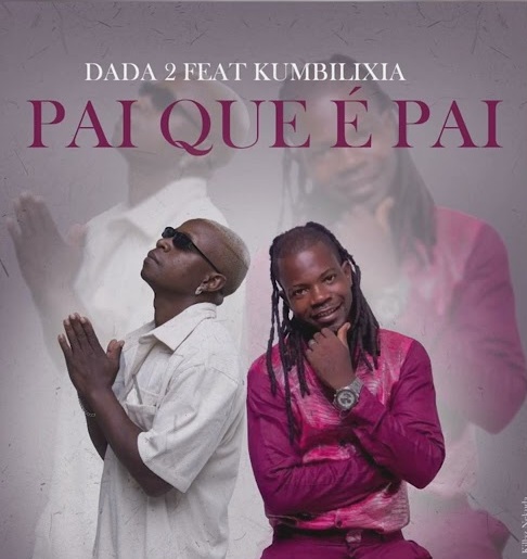 Dada 2 Feat. Kumbilixia - Pai Que é Pai (Remix)