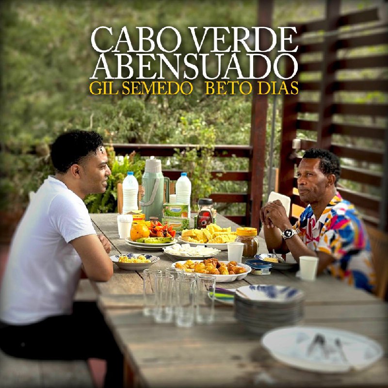 Gil Semedo - Cabo Verde Abensuado (feat. Beto Dias)