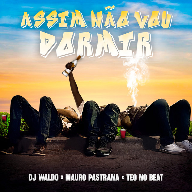 Assim Não Vou Dormir (ft. Mauro Pastrana & Teo No Beat)