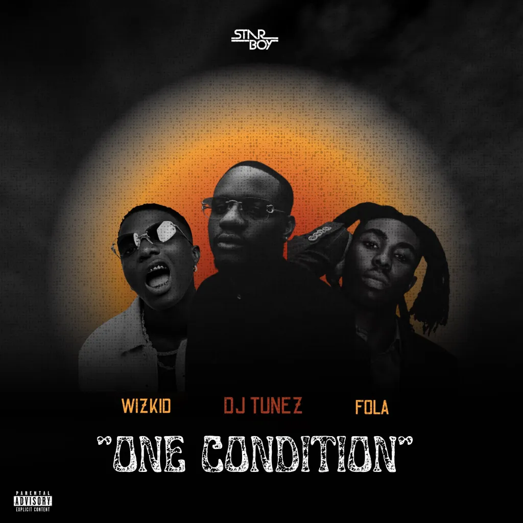 DJ Tunez – One Condition (Ft. Wizkid & Fola)