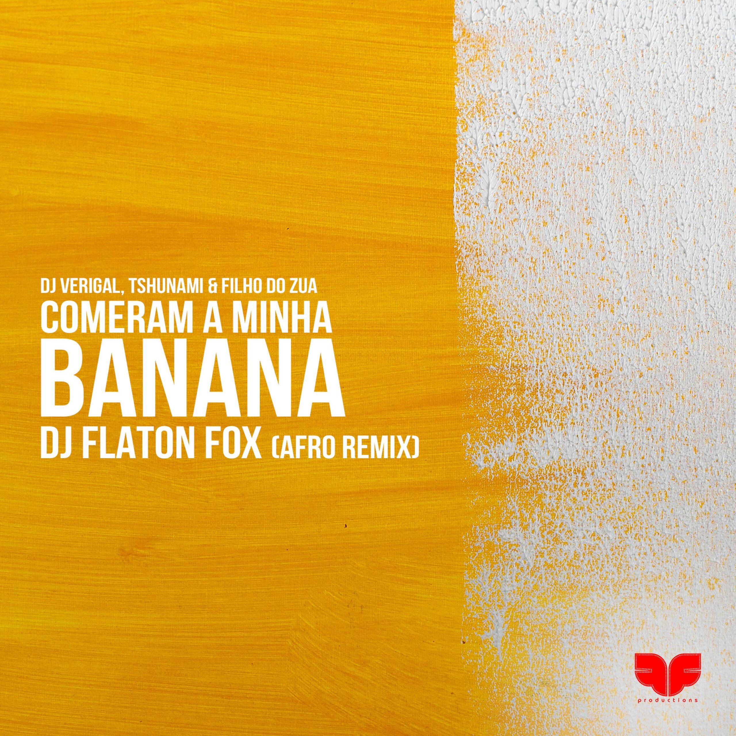 Dj Verigal x Tshunami & Filho Do Zua - Comeram a Minha Banana (Dj Flaton Fox Afro Remix)