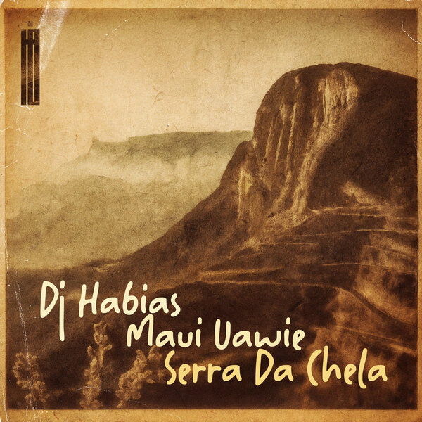 Dj Habias - Serra Da Chela (Maui Uawie)