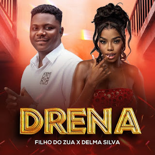Filho Do Zua feat. Delma Silva - Drena
